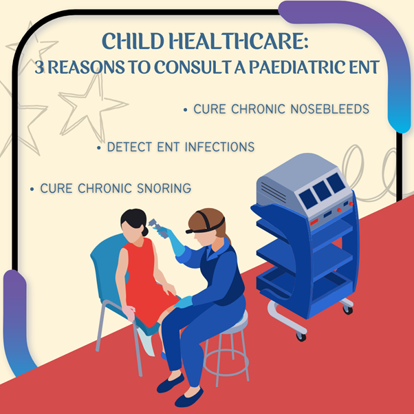 Child Healthcare: 3 Reasons to Consult a Paediatric ENT