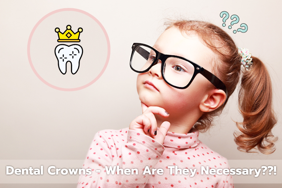 Pediatric Dental Crowns: When Are They Necessary?